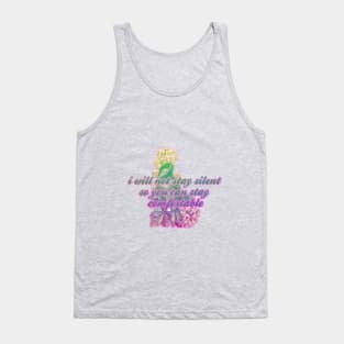 I will not stay silent so you can stay comfortable Tank Top